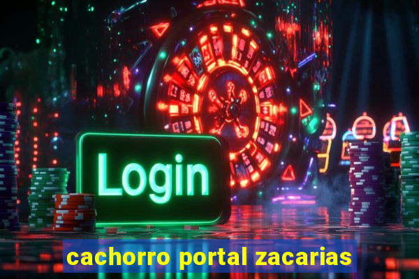 cachorro portal zacarias